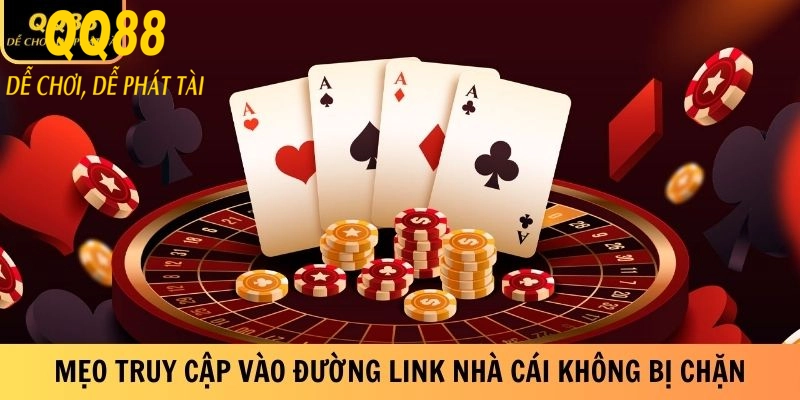Mẹo truy cập vào đường link nhà cái không bị chặn