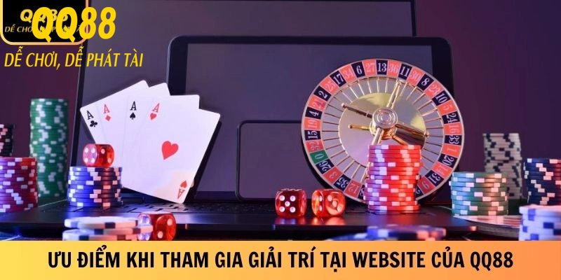 Ưu điểm khi tham gia giải trí tại website chính thức của QQ88